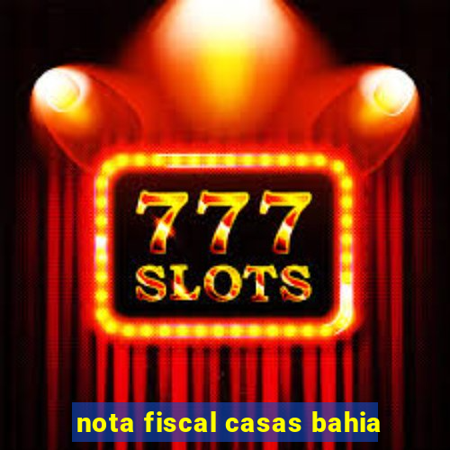 nota fiscal casas bahia